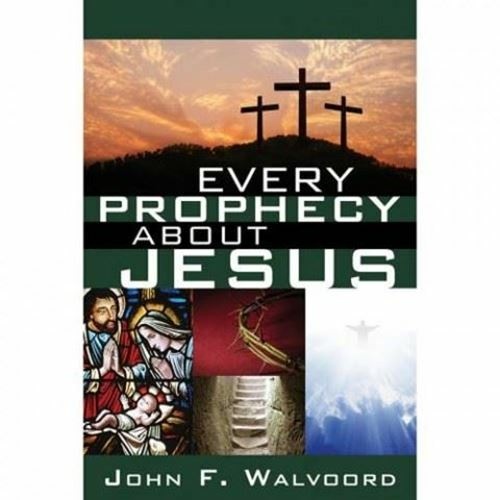 Every Prophecy about Jesus - John F Walvoord