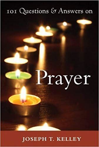 101 Questions & Answers on Prayer - Joseph T Kelley