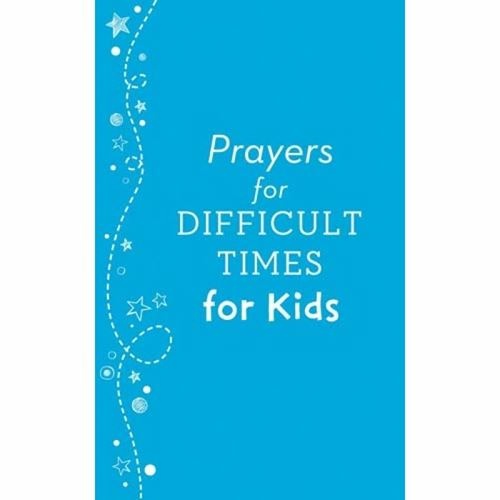Prayers for difficult times for kids