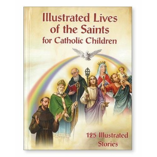 Illustrated Lives of the Saints  for Catholic Children
