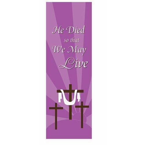 Banner - He died so that we might Live -  165cm L x 46cm W - Pole Hem