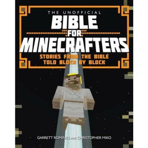The Unofficial Bible for Minecrafters by Garrett Romines , Christopher Miko