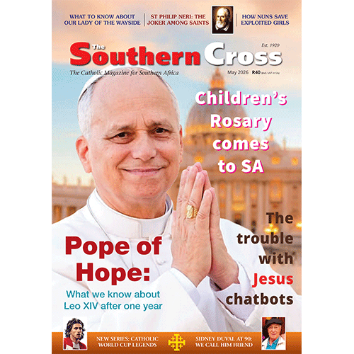 Southern Cross - May 2026 - Catholic Magazine for Southern Africa